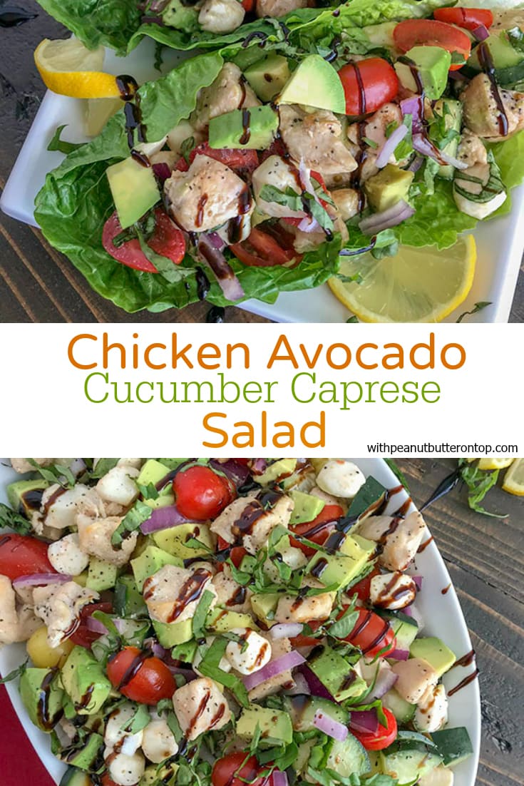 Chicken Avocado and Cucumber Caprese Salad - No Cook!